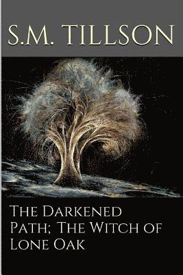 bokomslag The Darkened Path;The Witch Of Lone Oak.: The Witch Of Lone Oak.