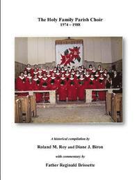 The Holy Family Parish Choir: 1974 - 1988 1