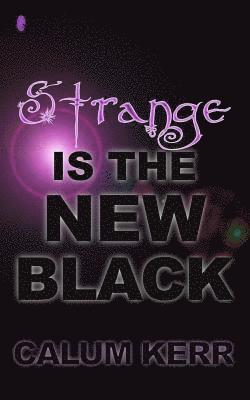 Calum Kerr - Strange Is the New Black: A Flash-Fiction Collection, Häftad