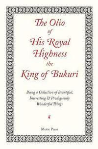 bokomslag The Olio of His Royal Highness the King of Bukuri