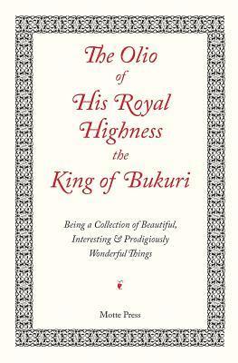 bokomslag The Olio of His Royal Highness the King of Bukuri