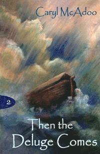 Then The Deluge Comes