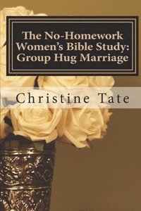 bokomslag The No-Homework Women's Bible Study: Group Hug Marriage