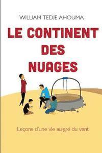 bokomslag Le Continent des Nuages: Leçons d'une vie au gré du vent