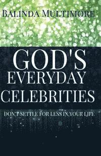 bokomslag God's (The Most High) Everyday Celebrities: Don't Settle For Less In Your Life