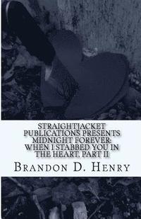 bokomslag StraightJacket Publications Presents Midnight Forever: When I stabbed you in the Heart, Part II