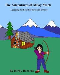 bokomslag The Adventures of Missy Mack: Learning to shoot her bow and arrows