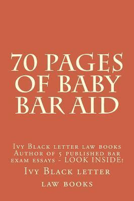 bokomslag 70 Pages of Baby Bar Aid: Ivy Black letter law books Author of 5 published bar exam essays - LOOK INSIDE!