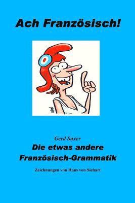 bokomslag Ach Franzoesisch!: Die etwas andere Franzoesisch-Grammatik