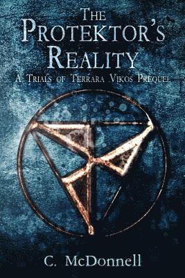 bokomslag The Protektor's Reality: A Trials of Terrara Vikos Prequel