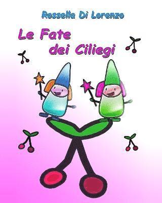 bokomslag Le Fate dei Ciliegi: Fiaba illustrata per bambini con giochi