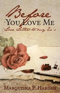 bokomslag Before you Love me, Love Letters to my Ex's