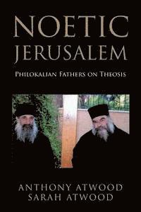 bokomslag Noetic Jerusalem: Philokalian Fathers on Theosis