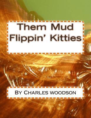 bokomslag Them Mud Flippin' Kitties