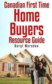bokomslag Canadian First Time Homebuyer Resource Guide: Your step by step guide to buying your first home