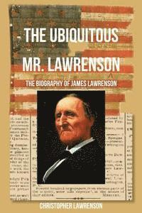 bokomslag The Ubiquitous Mr. Lawrenson: The Biography of James Lawrenson