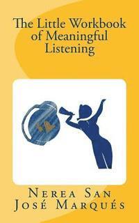 bokomslag The Little Workbook of Meaningful Listening