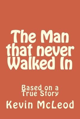 The Man that never Walked In 1