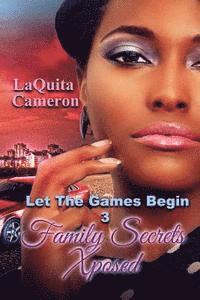 bokomslag Let The Games Begin III: Family Secrets Exposed