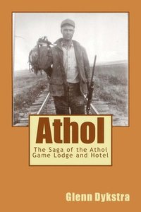 bokomslag Athol: The Saga of the Athol Game Lodge and Hotel
