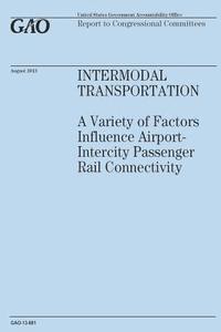 bokomslag Intermodal Transportation: A Variety of Factors Influence Airport-Intercity Passenger Rail Connectivity