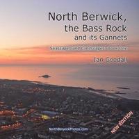 bokomslag North Berwick, the Bass Rock and its Gannets: Seascapes and Landscapes: Book One