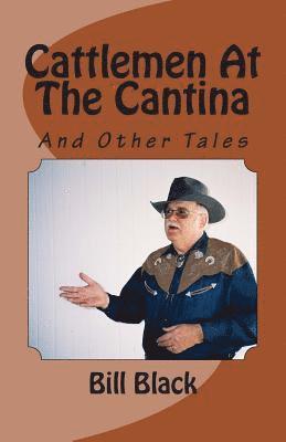 Cattlemen At The Cantina: And Other Tales 1