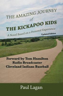 Paul Lagan - The Amazing Journey of the Kickapoo Kids: A Novel based on a Personal Experience (Updated Edition), Häftad