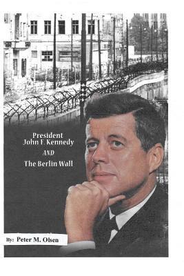 bokomslag President John F. Kennedy: And The Berlin Wall