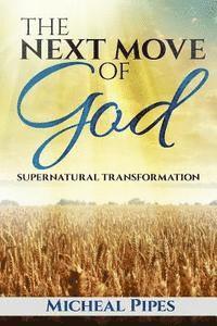 bokomslag The Next Move of God: Supernatural Transformation