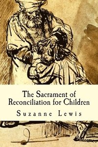 bokomslag The Sacrament of Reconciliation for Children: Preparing to Receive the Sacrament