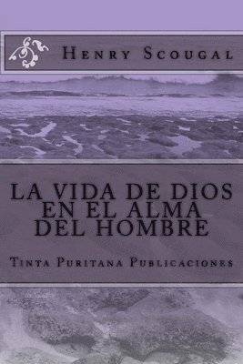 LA VIDA DE DIOS EN EL ALMA DEL HOMBRE (Henry Scougal) 1