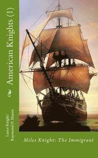 Raymond D. Mason, Lance Knight - American Knights (1): Miles Knight: The Immigrant, Häftad. Tillgänglighet: Lägg i varukorg