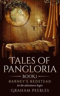 bokomslag Tales of Pangloria: Barney's Bedstead