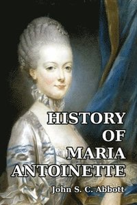 bokomslag History of Maria Antoinette