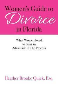 bokomslag Women's Guide to Divorce in Florida: What Women Need to Gain an Advantage in The Process