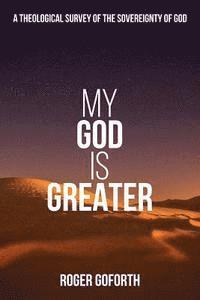 bokomslag My God is Greater: A Discourse on the Sovereignty of God