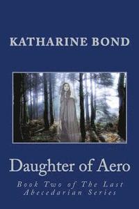 bokomslag Daughter of Aero: Book Two of The Last Abecedarian Series