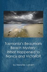 bokomslag Tasmania's Beaumaris Beach Mystery: What Happened to Nancy and Victoria?