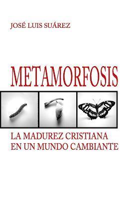 Metamorfosis: La madurez cristiana en un mundo cambiante 1