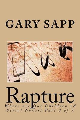 Rapture: Where are Our Children (A Serial Novel) Part 3 of 9 1