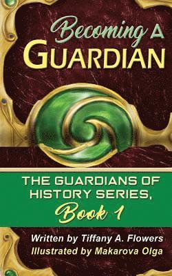 bokomslag Becoming a Guardian: The Guardians of History Series, Book 1