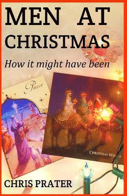 Men At Christmas: How It might have been 1