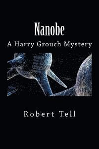 bokomslag Nanobe: A Harry Grouch Mystery