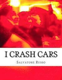 bokomslag I Crash Cars: A story about an adult film star, a musician from Los Angeles and a criminal raised on Long Island.