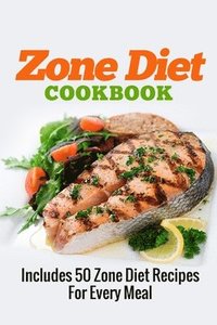 bokomslag Zone Diet Cookbook: Includes 50 Zone Diet Recipes For Every Meal