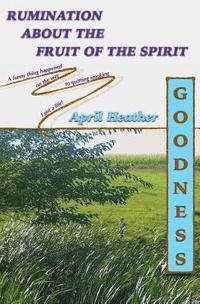 April Heather - Goodness, Häftad