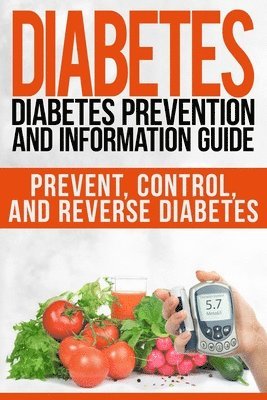 bokomslag Diabetes: Diabetes Prevention and Information Guide: Prevent, Control, and Reverse Diabetes