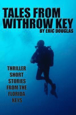 Tales from Withrow Key: Thriller Short Stories from the Florida Keys 1