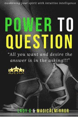 bokomslag Power to Question: "The Answer is in the ASKING"